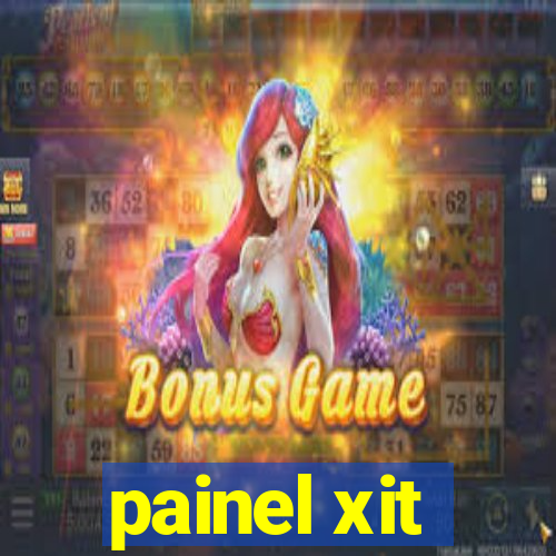 painel xit